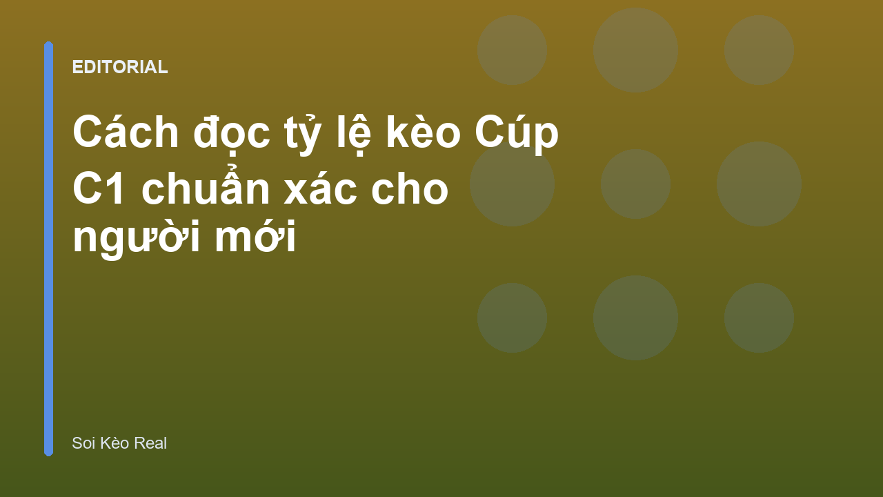 Hướng dẫn cách đọc tỷ lệ kèo Cúp C1