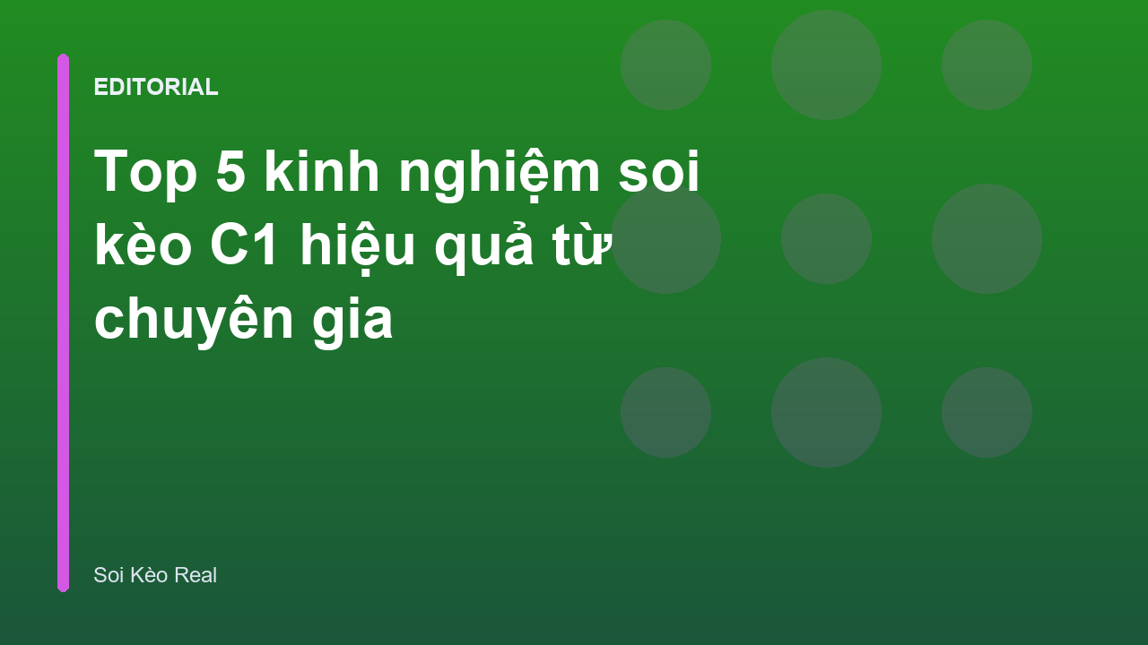 Chuyên gia phân tích kinh nghiệm soi kèo C1