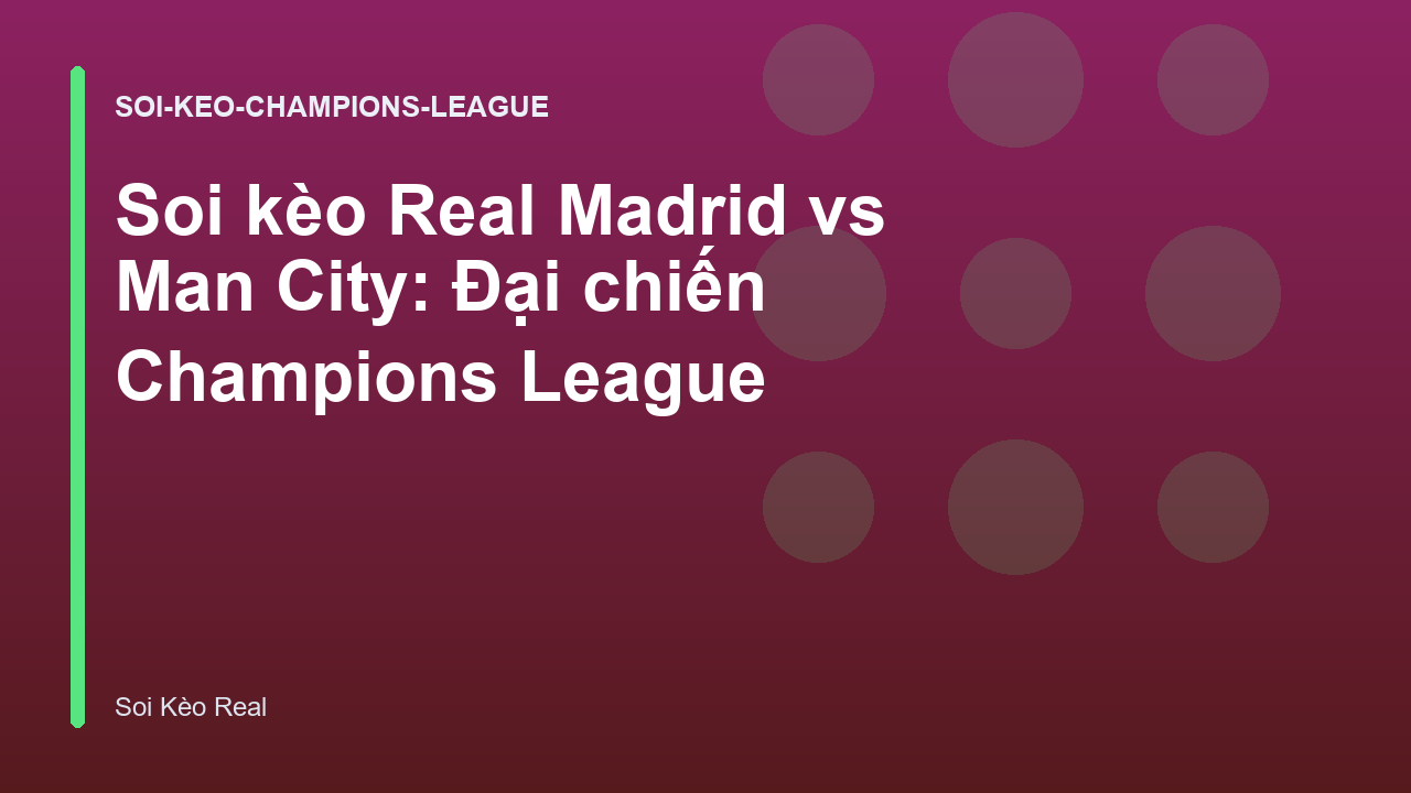 Read more about the article Soi kèo Real Madrid vs Man City: Đại chiến Champions League