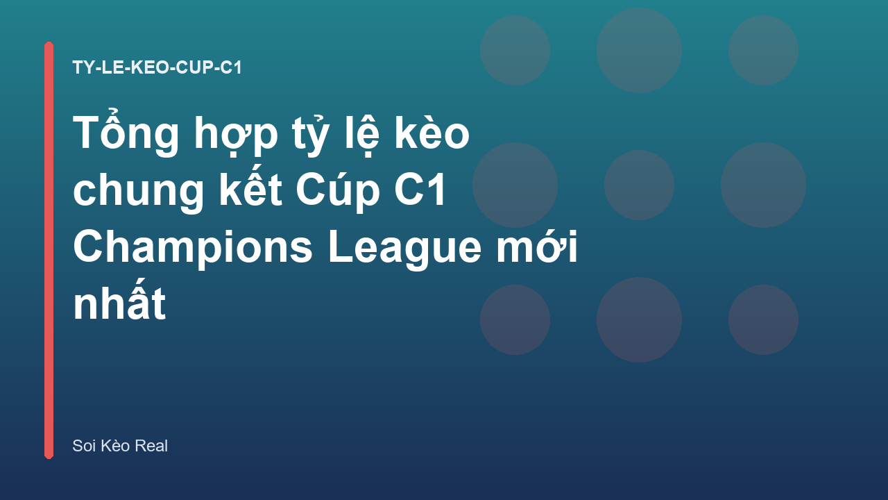 Read more about the article Tổng hợp tỷ lệ kèo chung kết Cúp C1 Champions League mới nhất